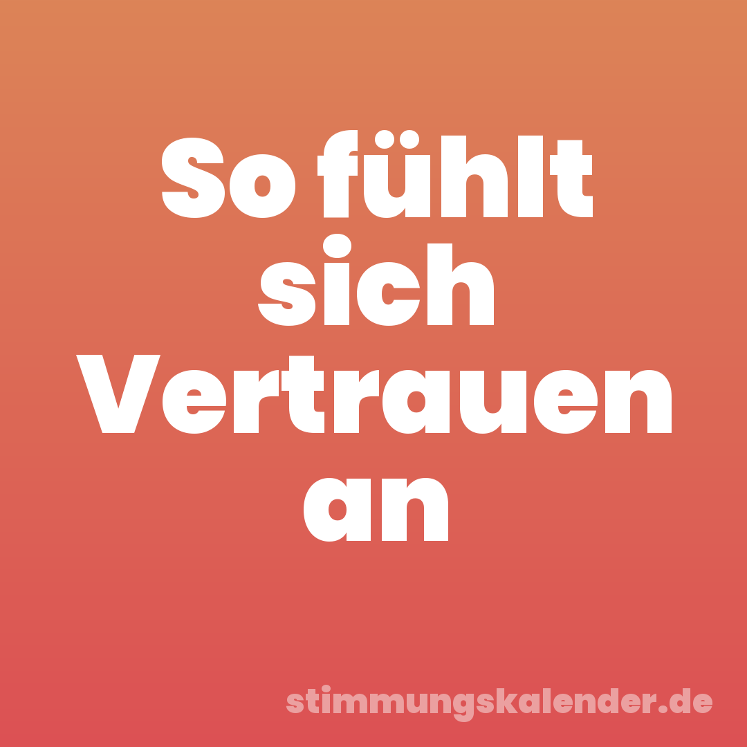 So fühlt sich Vertrauen an