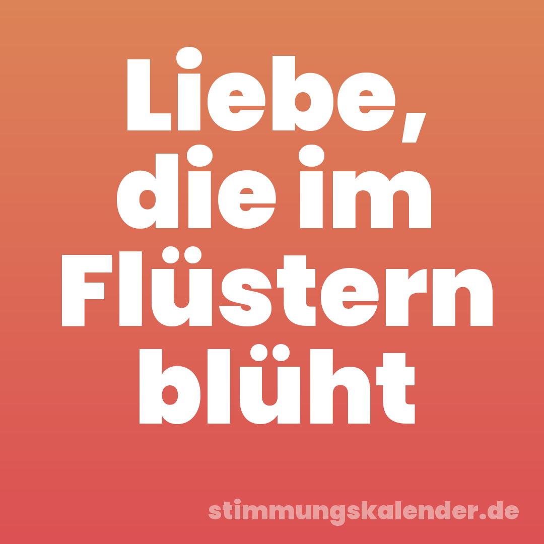Liebe, die im Flüstern blüht