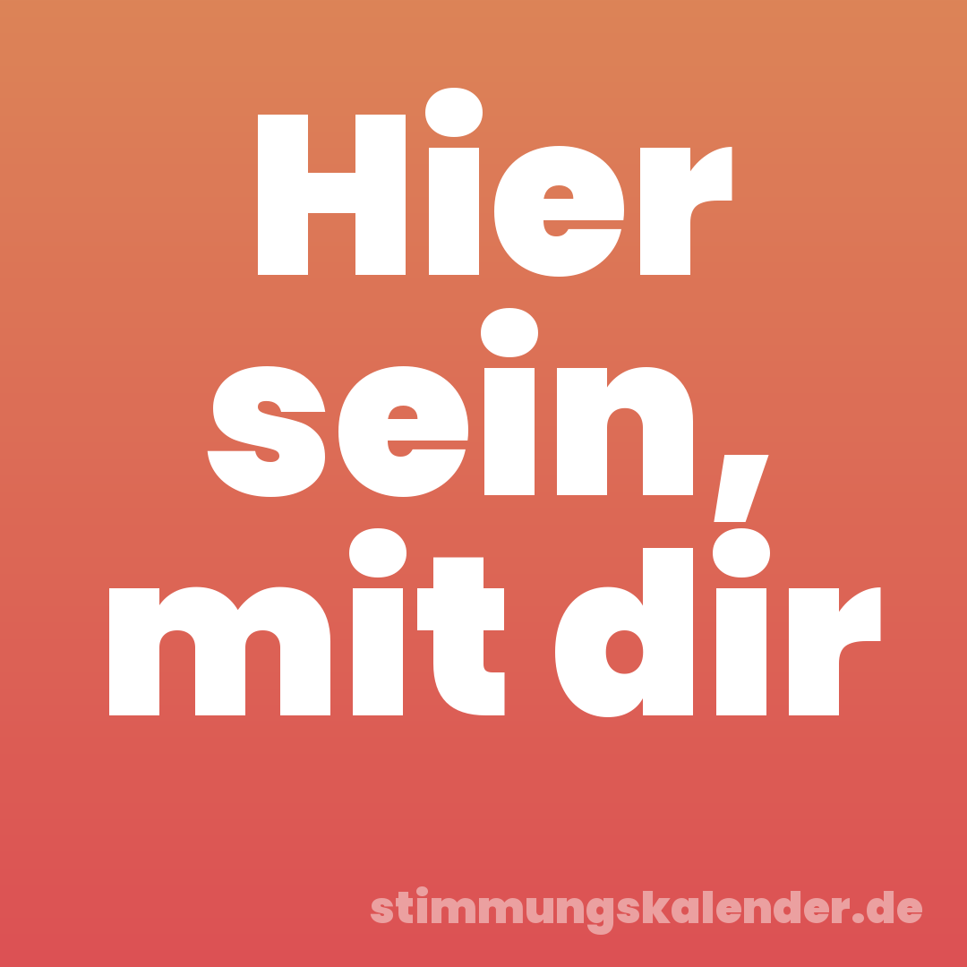 Hier sein, mit dir