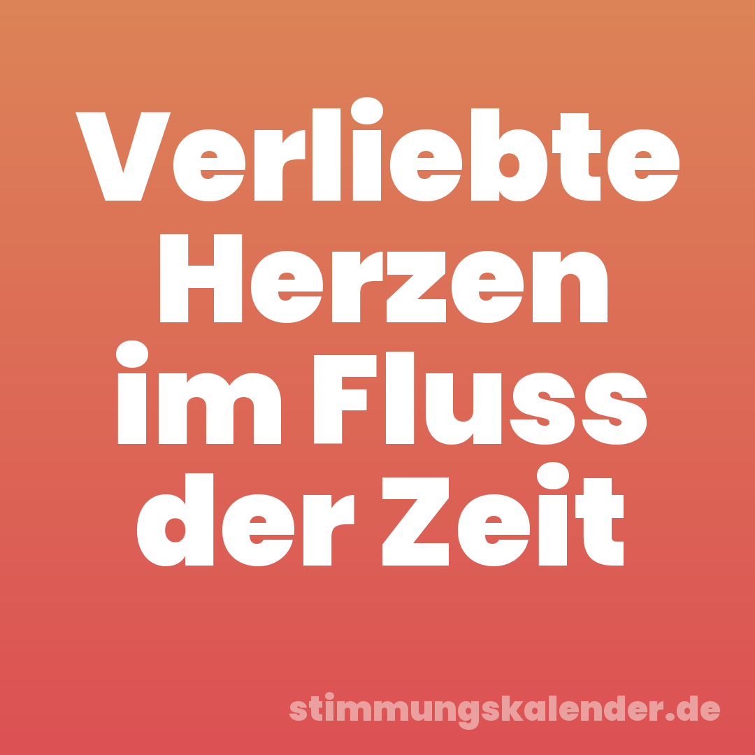 Verliebte Herzen im Fluss der Zeit