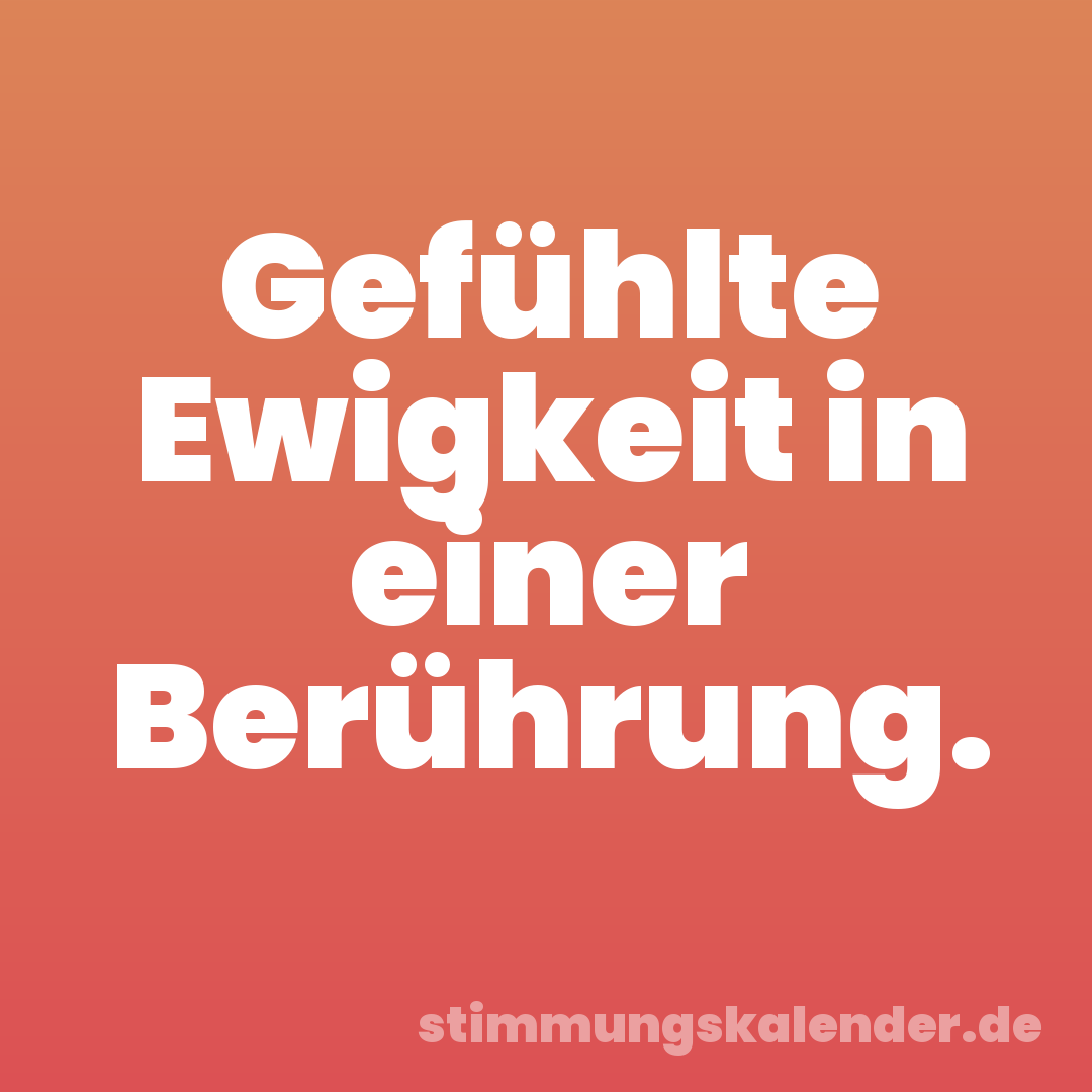 Gefühlte Ewigkeit in einer Berührung.