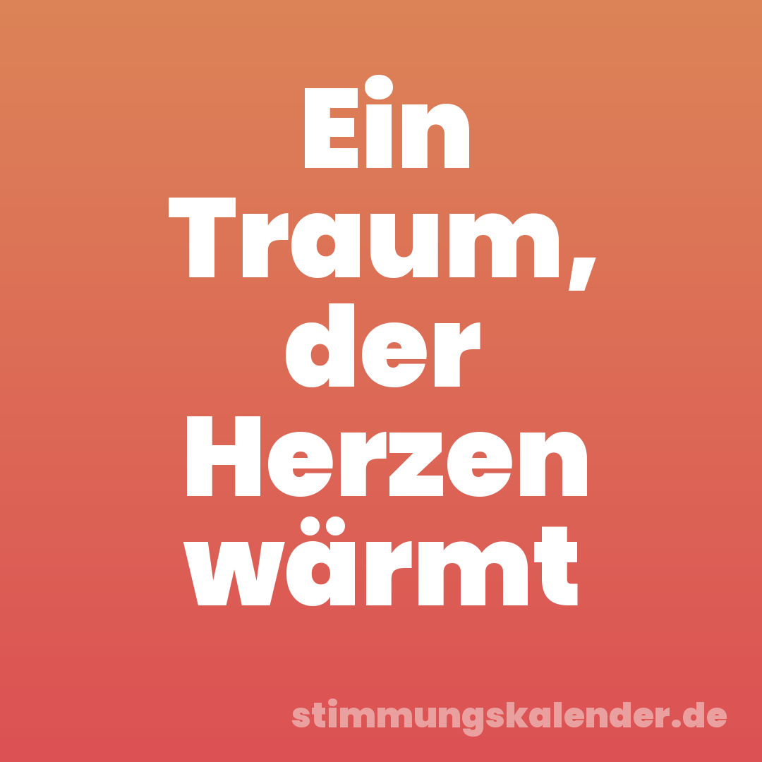 Ein Traum, der Herzen wärmt