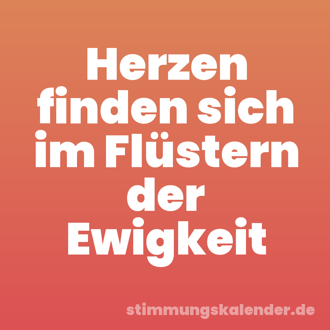 Herzen finden sich im Flüstern der Ewigkeit