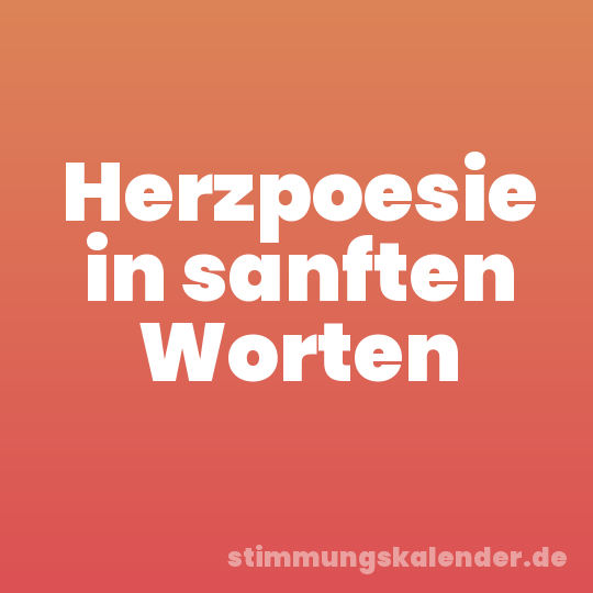 Herzpoesie in sanften Worten