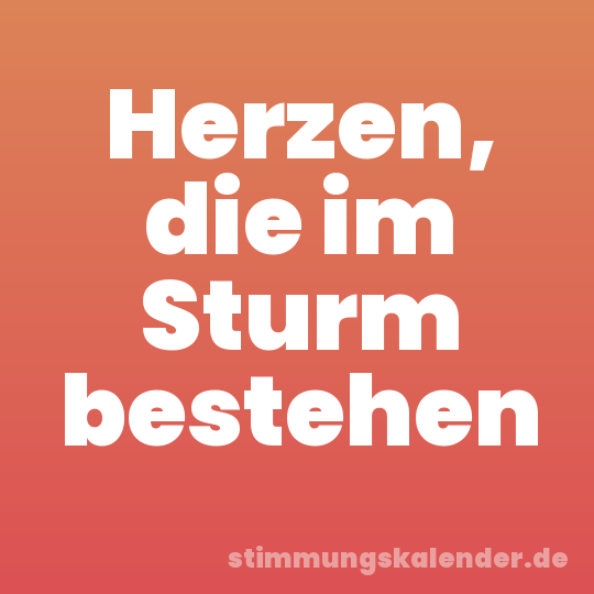 Herzen, die im Sturm bestehen