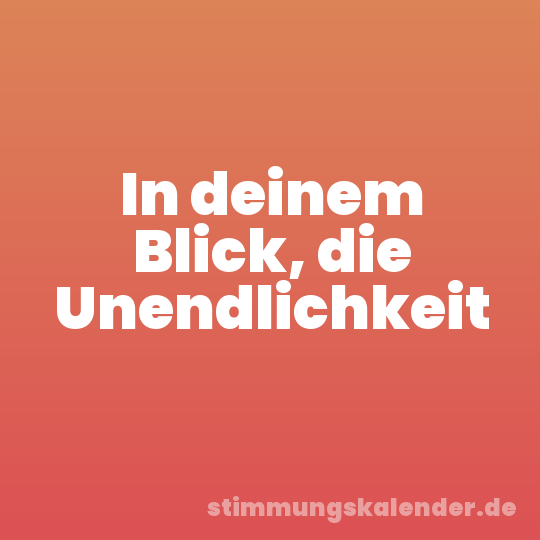 In deinem Blick, die Unendlichkeit