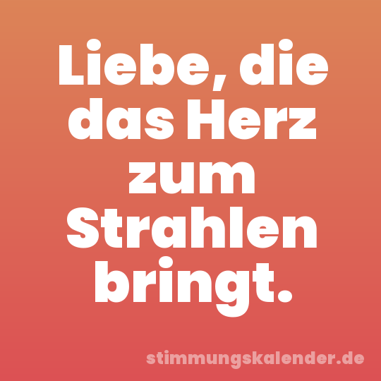Liebe, die das Herz zum Strahlen bringt.