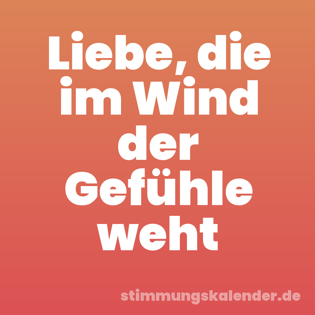 Liebe, die im Wind der Gefühle weht