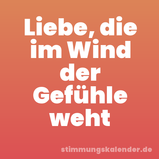 Liebe, die im Wind der Gefühle weht