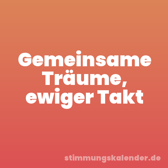 Gemeinsame Träume, ewiger Takt