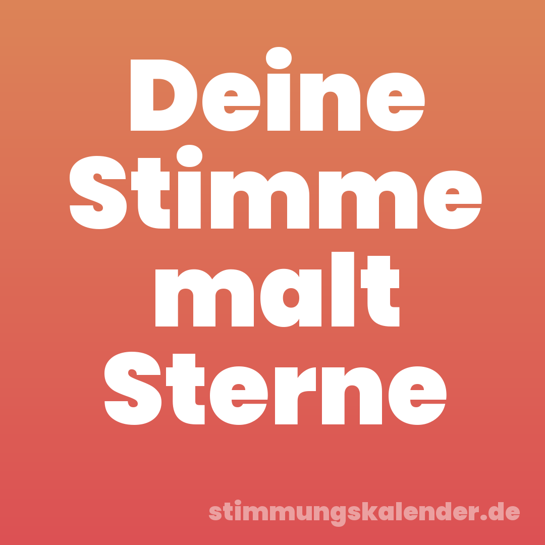 Deine Stimme malt Sterne