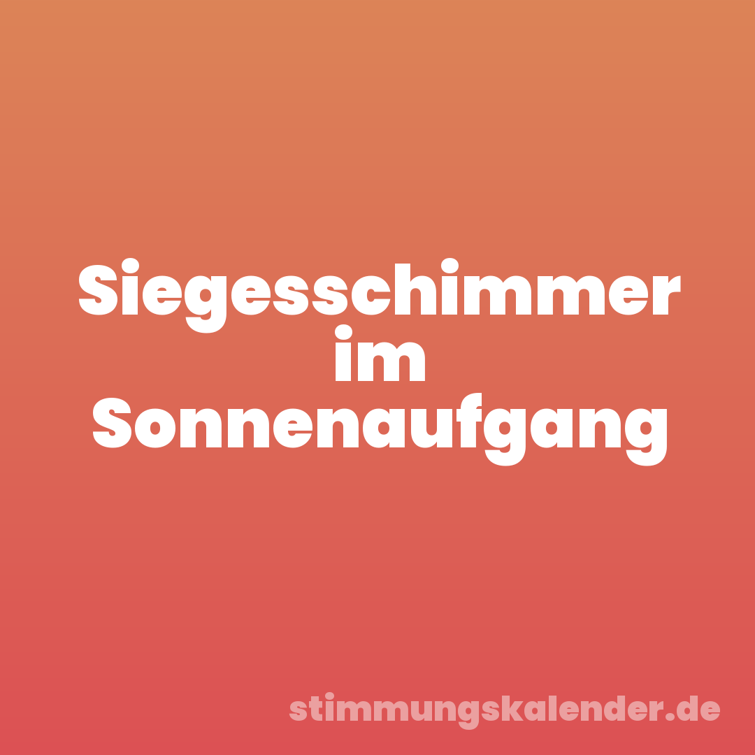 Siegesschimmer im Sonnenaufgang