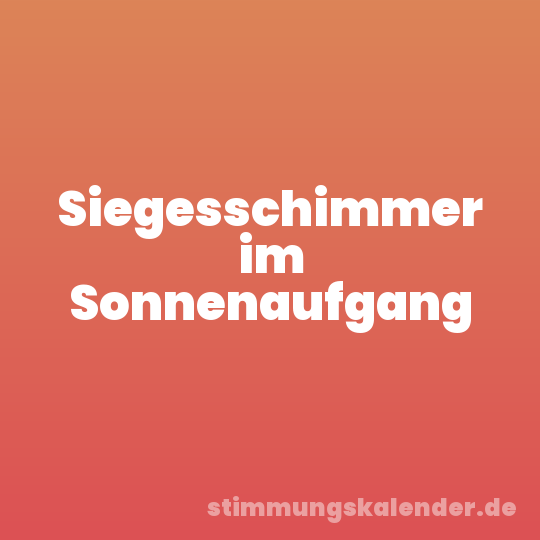 Siegesschimmer im Sonnenaufgang