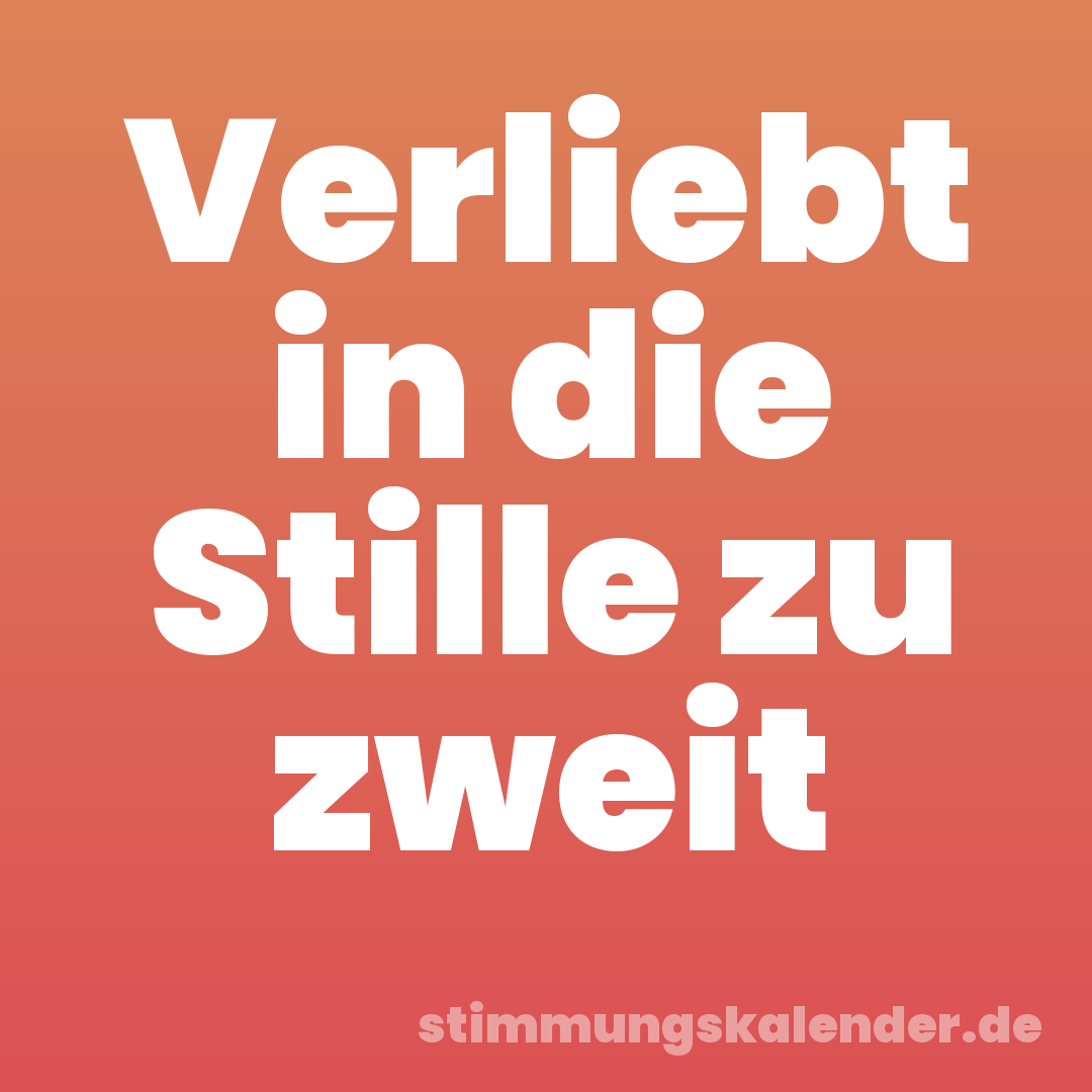 Verliebt in die Stille zu zweit