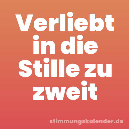 Verliebt in die Stille zu zweit