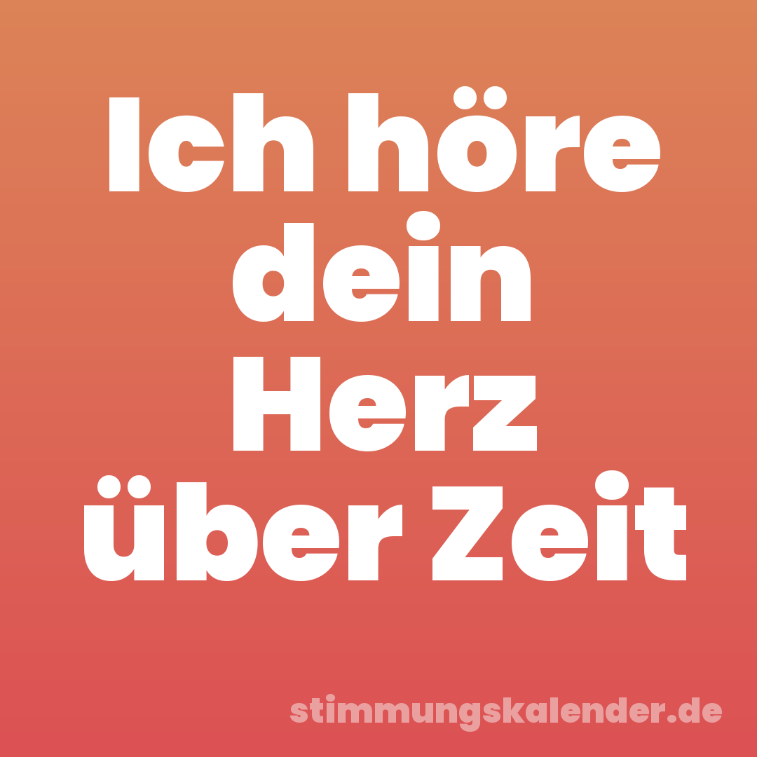 Ich höre dein Herz über Zeit