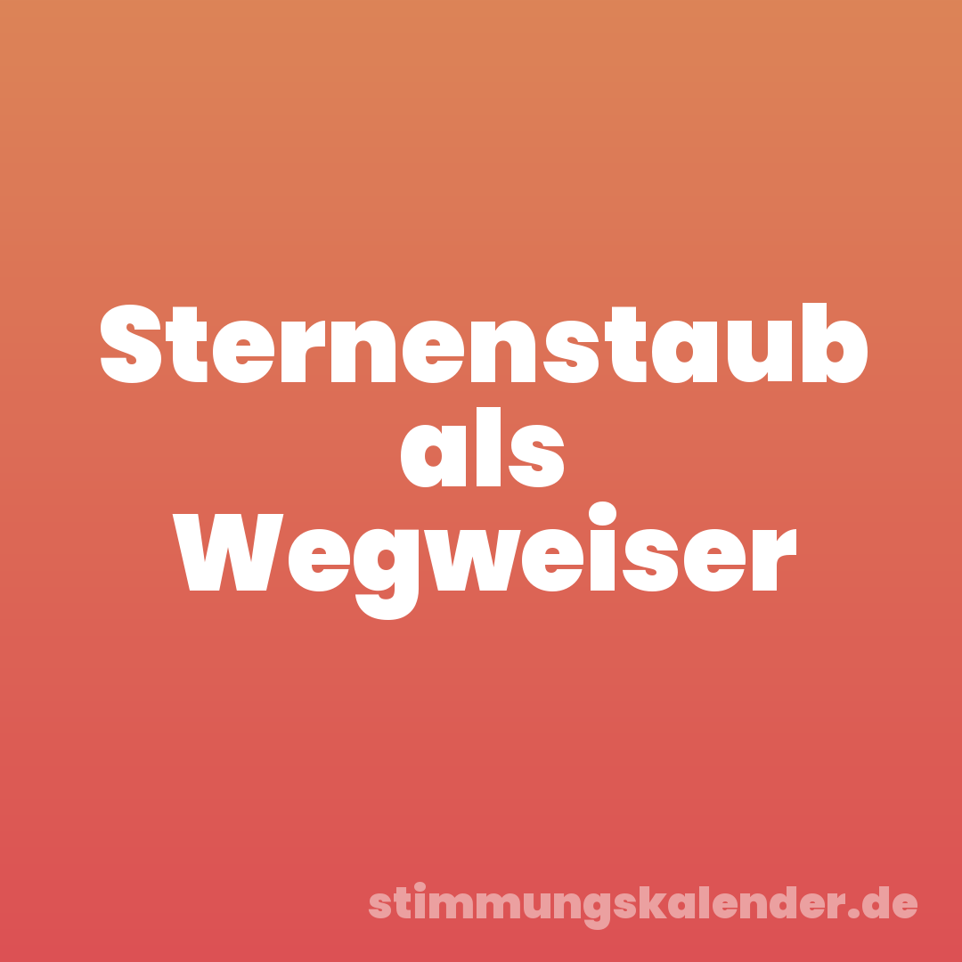 Sternenstaub als Wegweiser