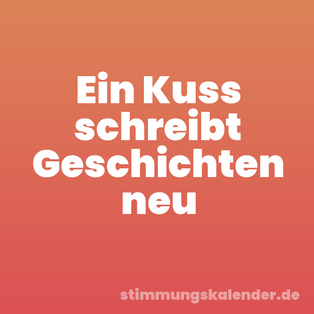 Ein Kuss schreibt Geschichten neu