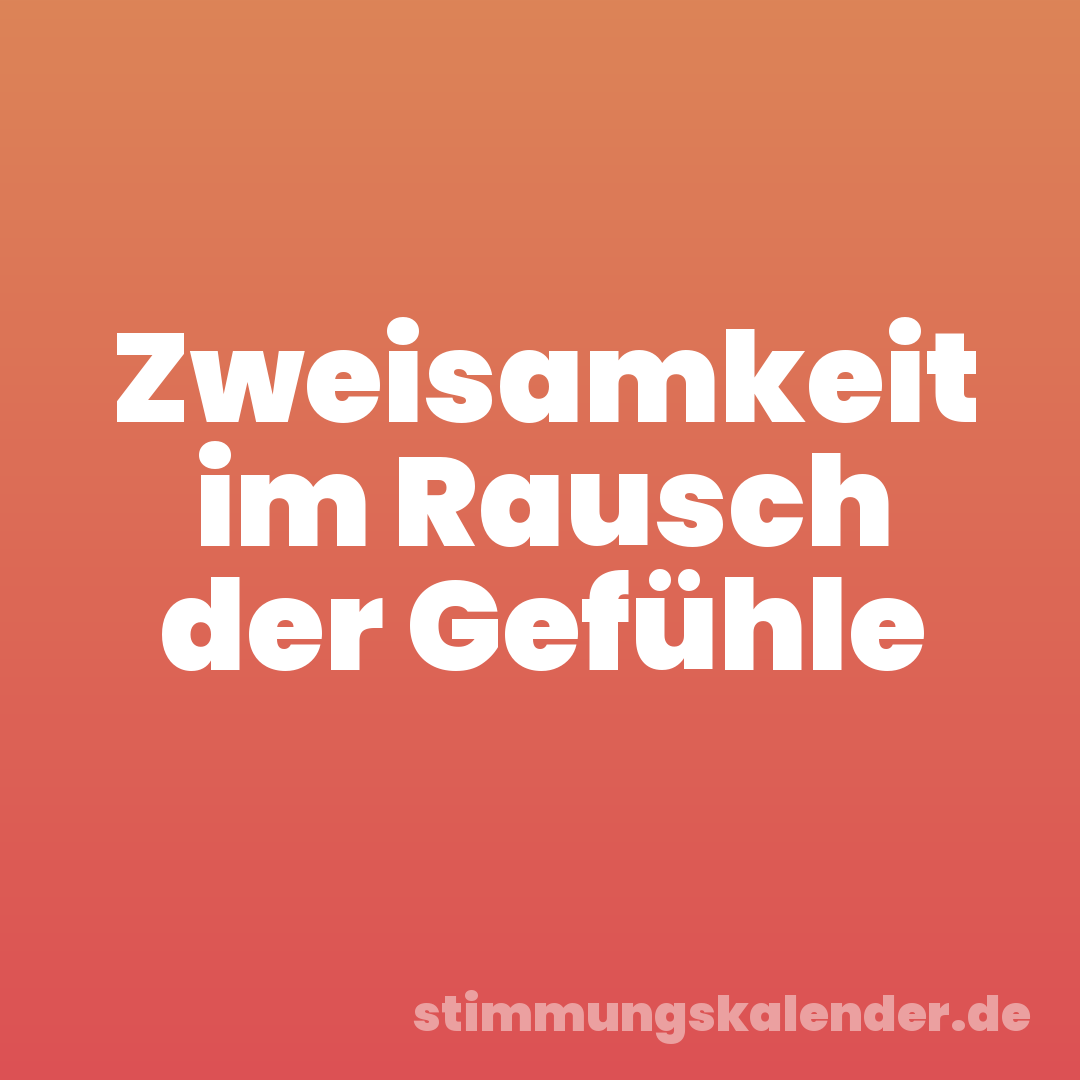Zweisamkeit im Rausch der Gefühle
