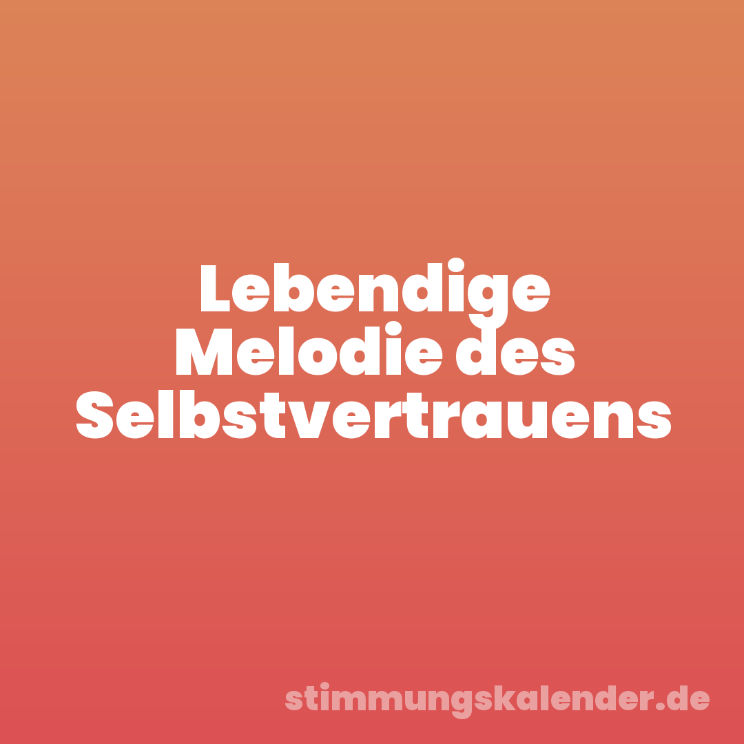Lebendige Melodie des Selbstvertrauens