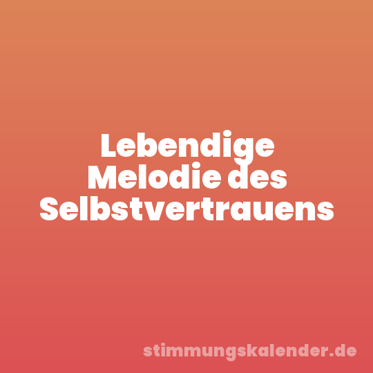 Lebendige Melodie des Selbstvertrauens