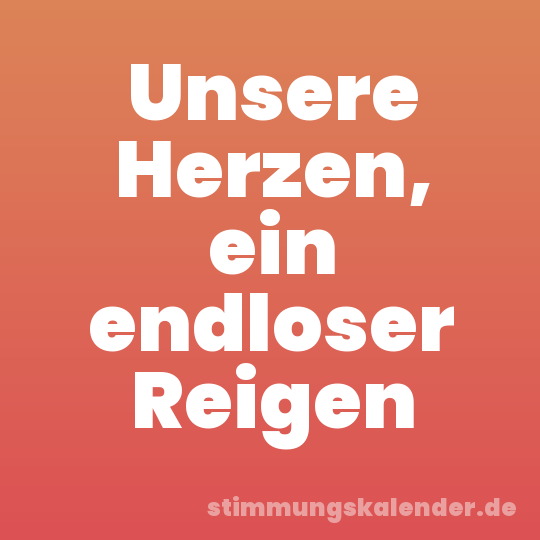 Unsere Herzen, ein endloser Reigen