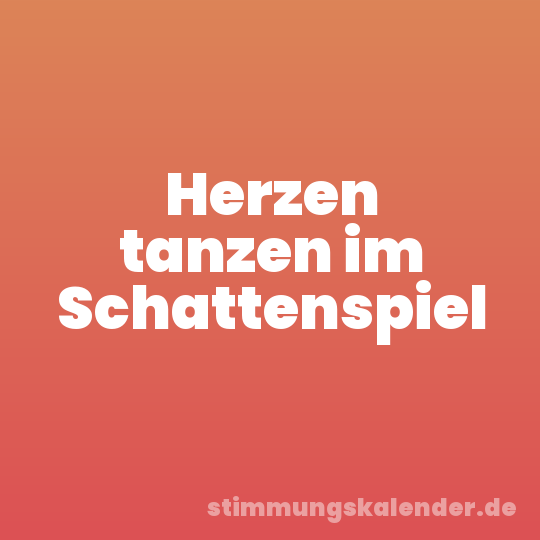 Herzen tanzen im Schattenspiel