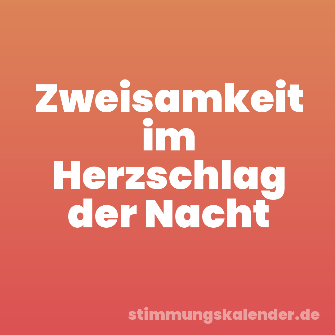 Zweisamkeit im Herzschlag der Nacht