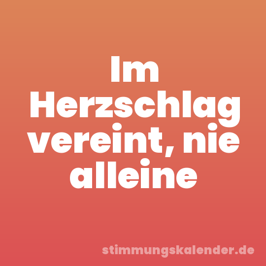 Im Herzschlag vereint, nie alleine