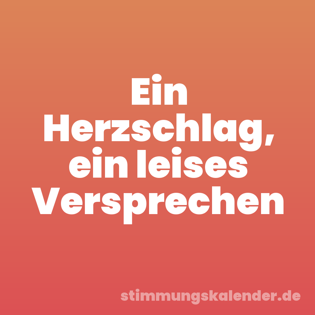 Ein Herzschlag, ein leises Versprechen