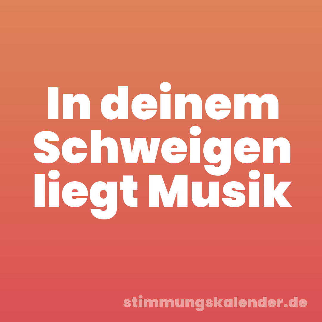 In deinem Schweigen liegt Musik