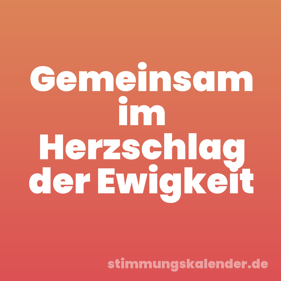 Gemeinsam im Herzschlag der Ewigkeit