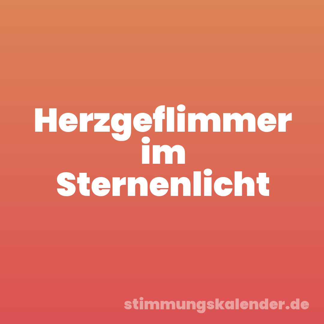 Herzgeflimmer im Sternenlicht