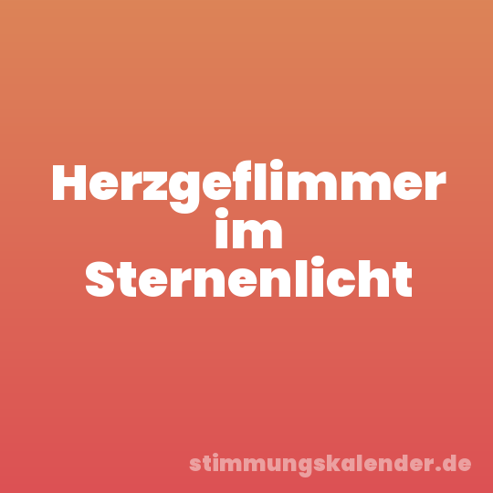 Herzgeflimmer im Sternenlicht