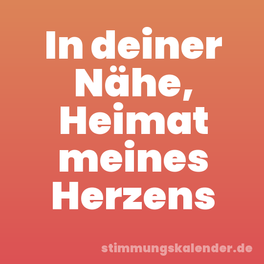 In deiner Nähe, Heimat meines Herzens