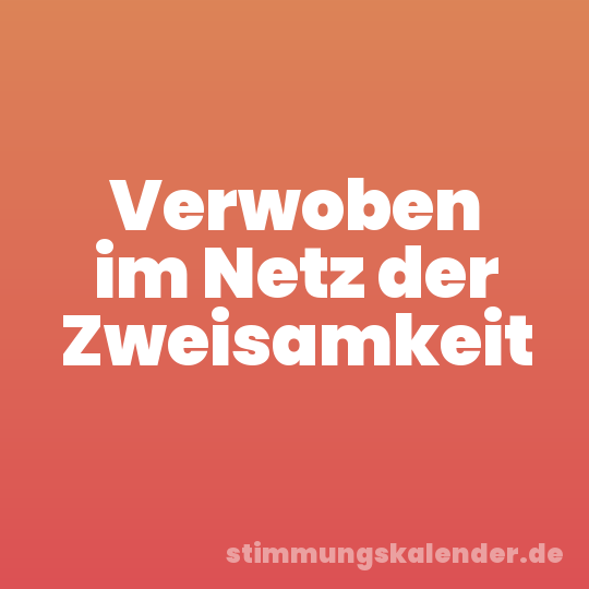 Verwoben im Netz der Zweisamkeit