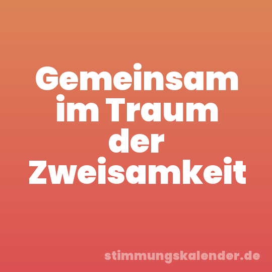 Gemeinsam im Traum der Zweisamkeit