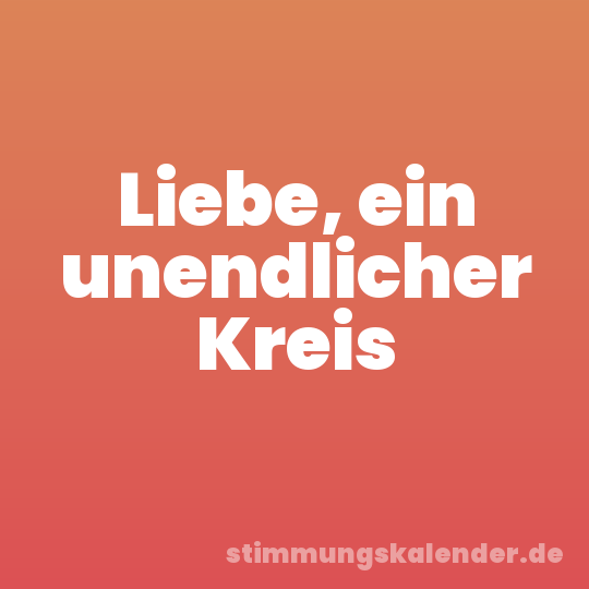 Liebe, ein unendlicher Kreis