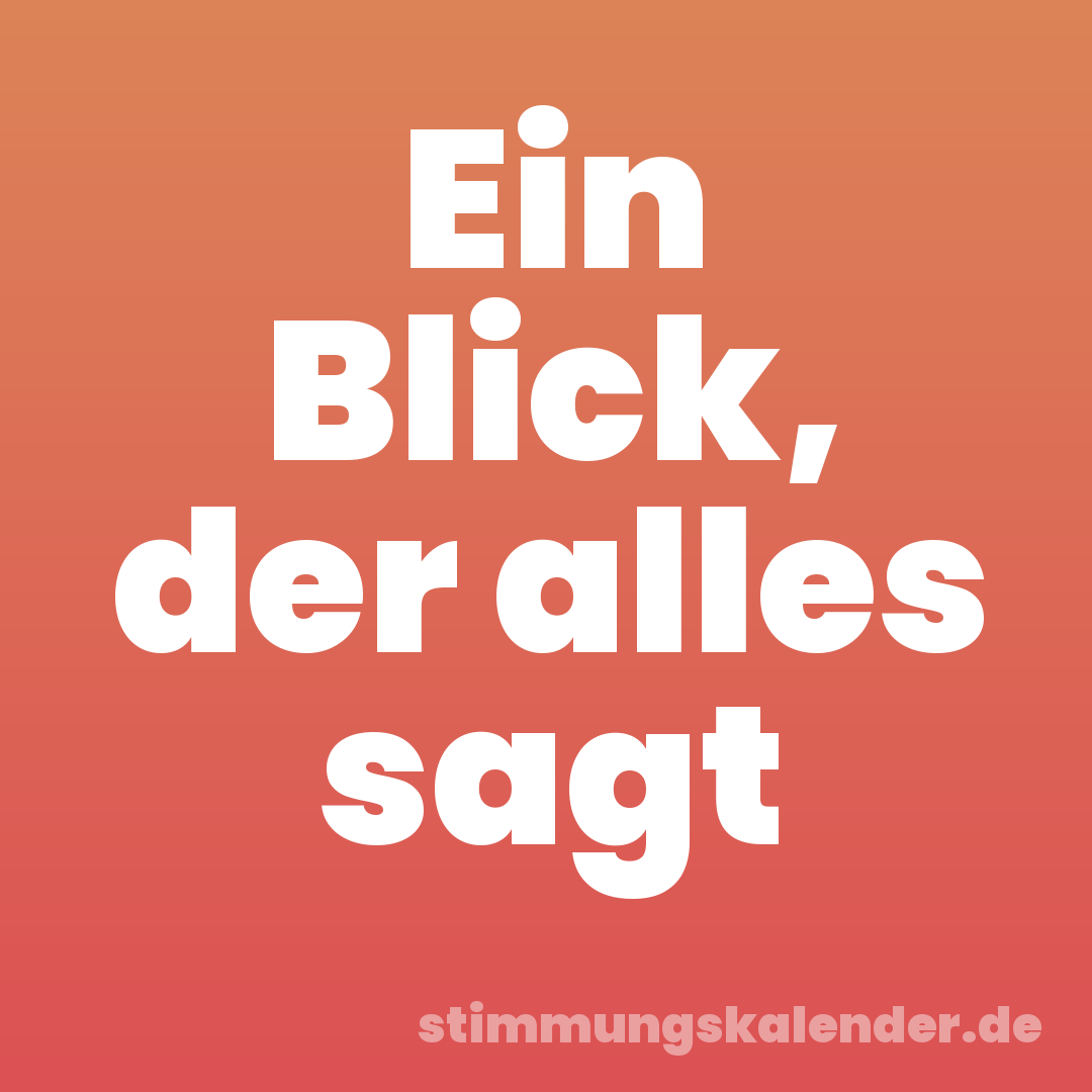 Ein Blick, der alles sagt