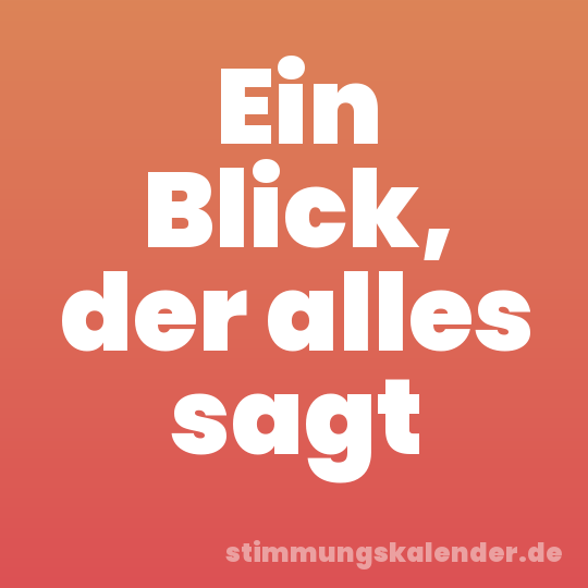 Ein Blick, der alles sagt