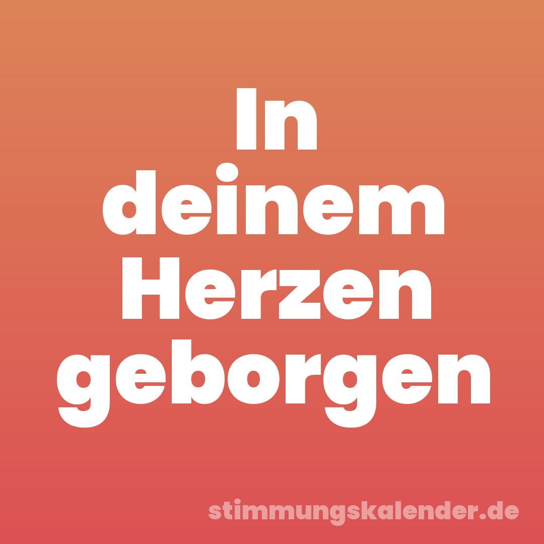 In deinem Herzen geborgen