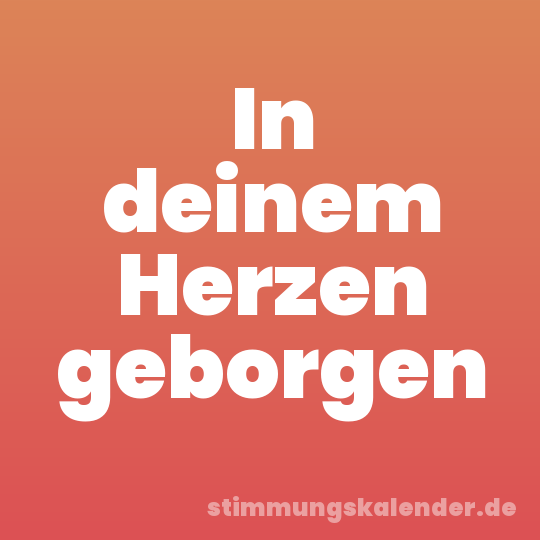In deinem Herzen geborgen