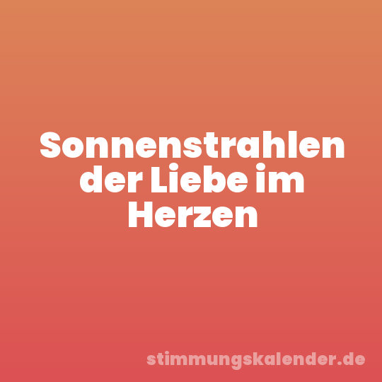 Sonnenstrahlen der Liebe im Herzen