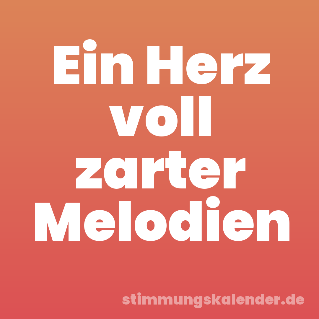 Ein Herz voll zarter Melodien