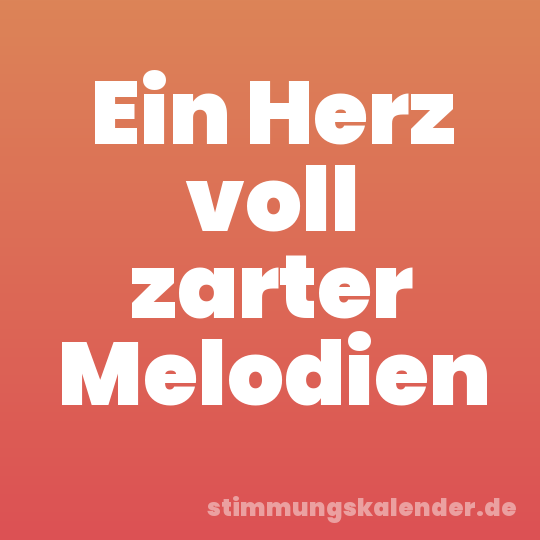 Ein Herz voll zarter Melodien