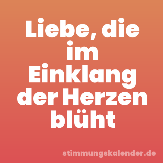 Liebe, die im Einklang der Herzen blüht