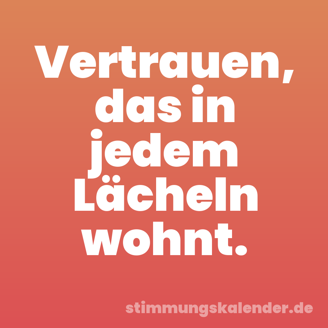 Vertrauen, das in jedem Lächeln wohnt.