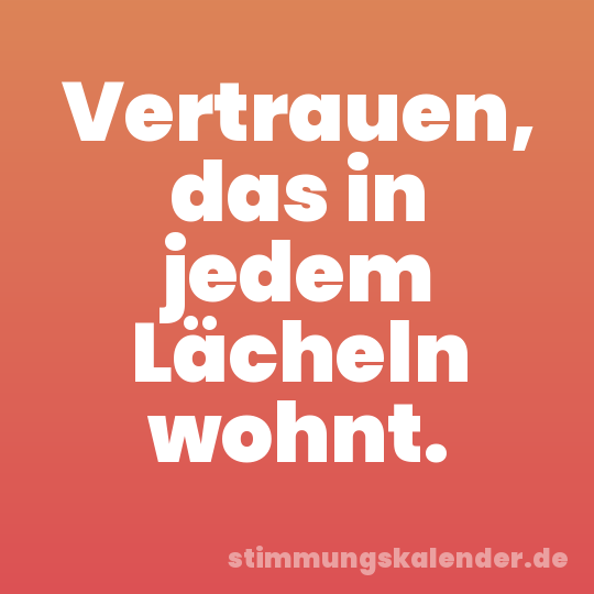 Vertrauen, das in jedem Lächeln wohnt.