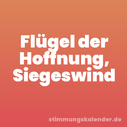 Flügel der Hoffnung, Siegeswind