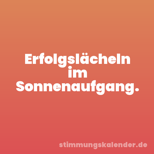 Erfolgslächeln im Sonnenaufgang.